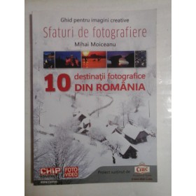   10  destinatii  fotografice  DIN  ROMANIA  -  Mihai  MOICEANU